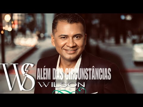 Wilson Silva- ALÉM DAS CIRCUNSTÂNCIAS [ Clipe Oficial]