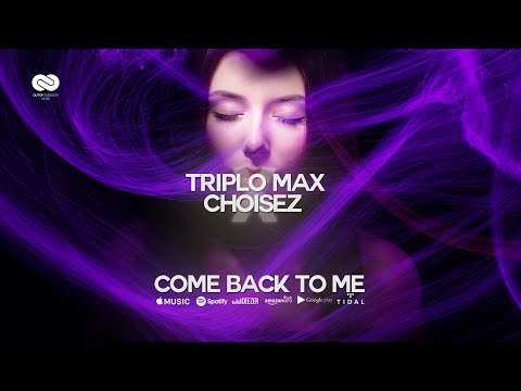 Triplo  Max x Choisez - Come Back To Me (Official Single)