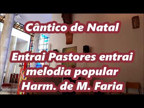 Entrai Pastores, entrai - Melodia Popular- Harm: M. Faria