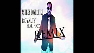 Ashley Lovechild - Royalty (feat. Haze) [Remix]