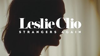 Leslie Clio - Strangers Again (Official Video)