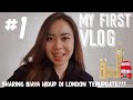 VLOG 1 MY VERY FIRST VLOG SHARING BIAYA HIDUP DI LONDON TERUPDATE