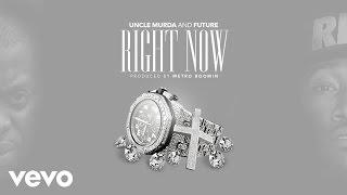 Uncle Murda - Right Now (Audio) ft. Future