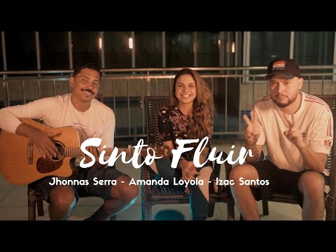 Sinto Fluir - Amanda Loyola, Jhonas Serra e Izaac Santos (Cover )