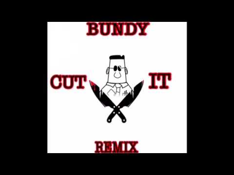 Bundy - Cut It Remix