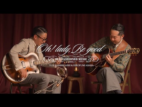 Oh, Lady, be good! Swing Guitar Duo / Yuji Kamihigashi & Hirofumi Asaba / Archtop Guitars