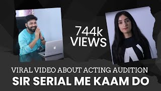 Sir,serial me kaam do video about Acting Audition video