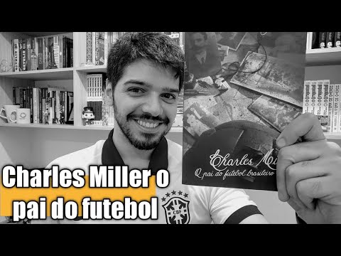 Resenha: Charles Miller - O pai do futebol brasileiro