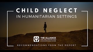 CHILD NEGLECT IN HUMANITARIAN SETTINGS REPORT LAUNCHED