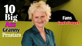 Top 10 Best Big Ass Granny Prnstars Fan's Can't Forget In This Month 