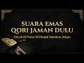 Suara Emas Qori Jaman Dulu KH MUAMMAR ZA Kalau Di Puter Jadi Keinget Suasana Jaman Dulu