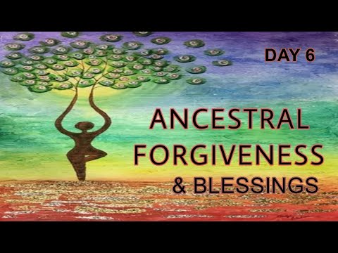 Day6 – Ancestral Forgiveness, Healing and Blessings