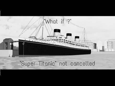 What If : "Super Titanic" The Oceanic III project is not Cancelled?