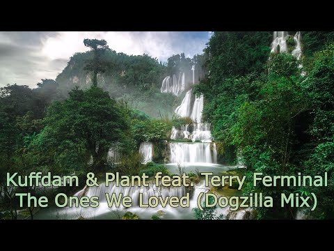 Kuffdam & Plant feat. Terry Ferminal - The Ones We Loved (Dogzilla Mix) [2006]