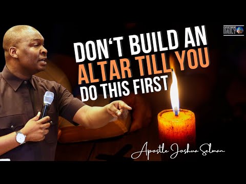 Do Not Attempt To Build An Altar Of Prayer If You Do Not Know This First | Apostle Joshua Selman