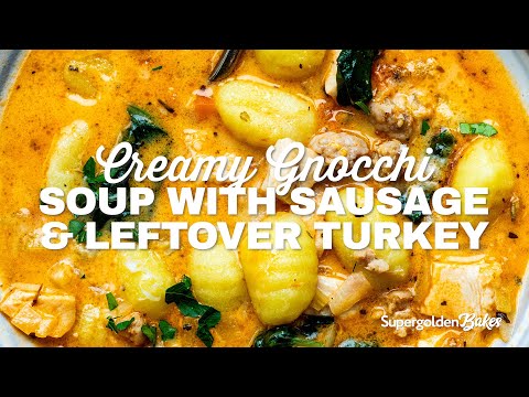 Creamy Sausage Gnocchi Soup with Leftover Turkey | Supergolden Bakes