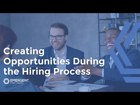 Creating Opportunities During the Hiring Process