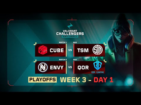 CUBE vs TSM |  QOR vs ENVY | VALORANT Challengers NA | Week 3 Day 1 | Playoffs Stage 3