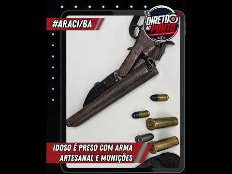 IDOSO É PRESO COM ARMA ARTESANAL E MUNIÇÕES EM ARACI