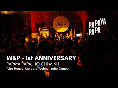 W&P Live band 1st Anniversary @ PAPAYA PAPA, VIETNAM (AFRO HOUSE / TECH HOUSE / MELODIC TECHNO)