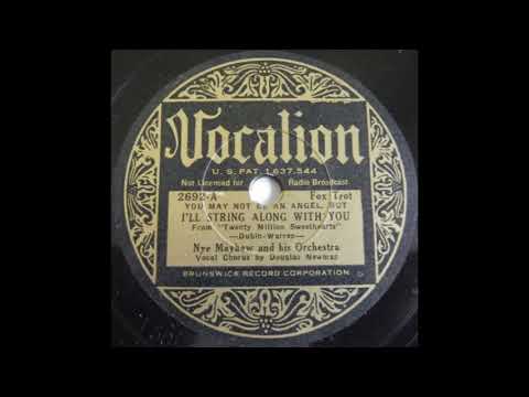 Nye Mayhew & his orchestra - (You May Not Be an Angel, But) I'll String Along with You (1934)