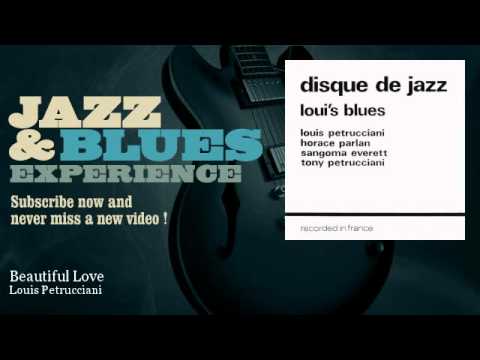 Louis Petrucciani - Beautiful Love - feat. Louis Petrucciani, Sangoma Everett, Tony Petrucciani