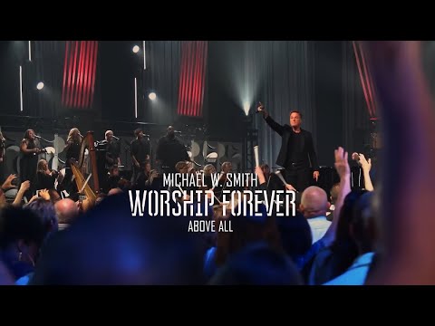 Michael W. Smith -  Above All / Worship Forever 2021