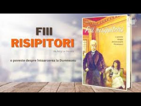 FIII RISIPITORI - Amy LeFeuvre (carte audio) -O poveste despre întoarcerea la Dumnezeu