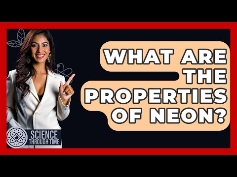 What Are The Properties Of Neon? - Science Through Time