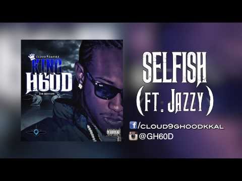 G H60D - "Selfish" ft. Jazzy (Prod. by SkinnyMooxe)