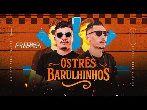 OS 3 BARULHINHOS - Os Feras Do Pizeiro (MÚSICA NOVA)