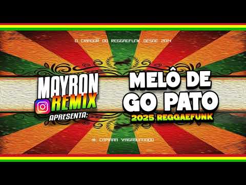 MELÔ DE GO PATO REGGAEFUNK 2025 • MAYRON REMIX