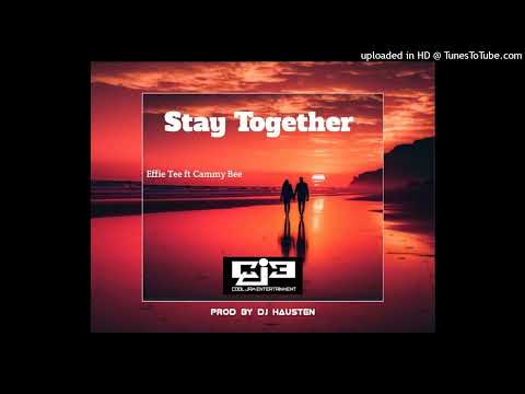 Stay Together 2023 Effie Tee x Cammy Bee Prod by Dj Hausten #cooljam #png