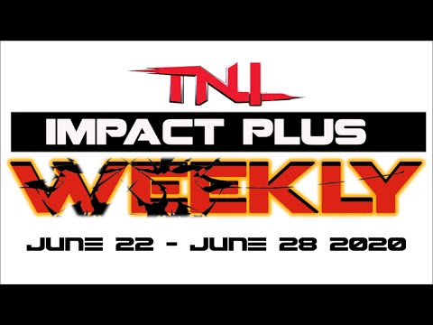 IMPACT Plus Weekly - EP #11 (June 22 - June 28 2020) | TNI