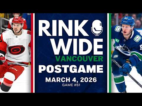 RINK WIDE POST-GAME: Vancouver Canucks vs Carolina Hurricanes | Game #61 - Mar. 4, 2026