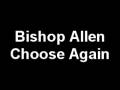 Bishop Allen - Choose Again