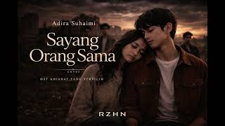 Download lagu Sayang Orang Sama (OST Khianat Yang Terpilih) - RZHN | Original by Adira Suhaimi  mp3