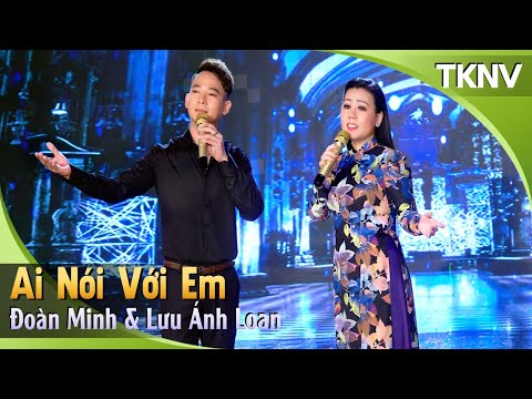 Ai Nói Với Em - Đoàn Minh, Lưu Ánh Loan | TKNV