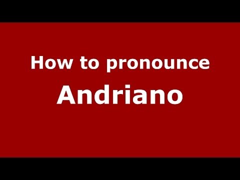 How to pronounce Andriano (Italian/Italy) - PronounceNames.com