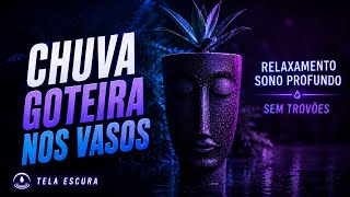 Som de CHUVA com GOTEIRAS nos VASOS para Dormir - SEM TROVÕES