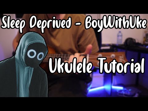 Sleep Deprived - BoyWithUke