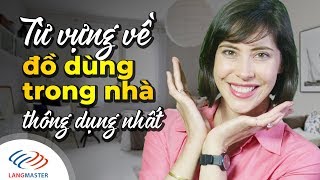 Langmaster - Từ vựng tiếng Anh về đồ dùng trong nhà thông dụng nhất