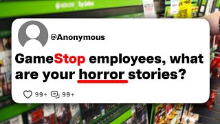 GameStop employees, what are your horror stories