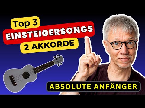 UKULELE für Anfänger: Drei Einsteigerlieder mit 2 Akkorden für den Start