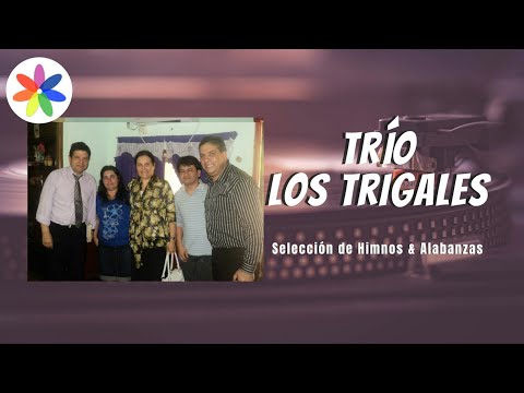 Los Trigales - 1 Hora de sus mas lindas alabanzas - Himnos de la iglesia asamblea de Dios.