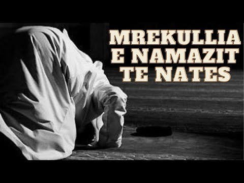Namazi i natës!  Ja cfare nuk dini per te!