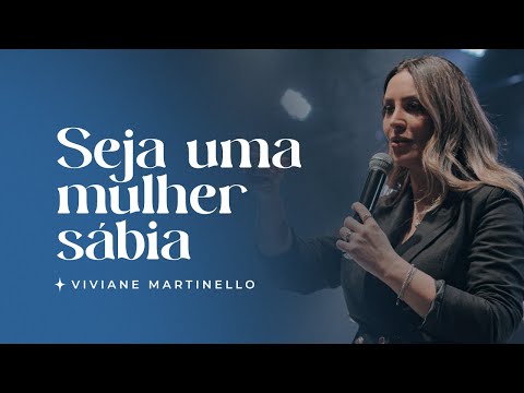 Seja uma mulher sábia | Pra. Viviane Martinello