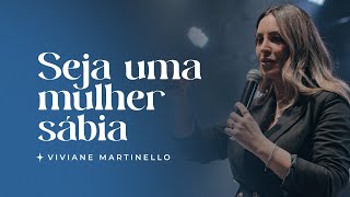 Seja uma mulher sábia | Pra. Viviane Martinello