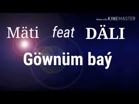 Mäti ft SYKE DÄLI - Göwnüm baý (sözleri)