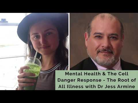 Mental Health & The Cell Danger Response - The Root of All Illness with Dr Jess Armine